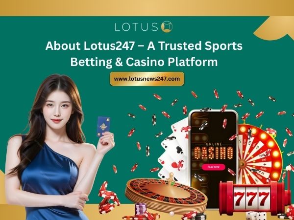 About Lotus247 – A Trusted Sports Betting & Casino Platform