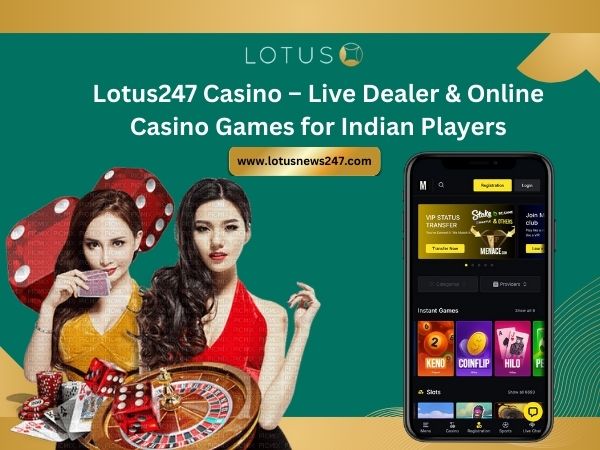 Lotus247 Casino – Live Dealer & Online Casino Games for Indian Players